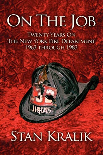 On the Job : Twenty Years on the New York Fire Department 1963 Through 1983
On the Job : Twenty Years on the New York Fire Department 1963 Through 1983