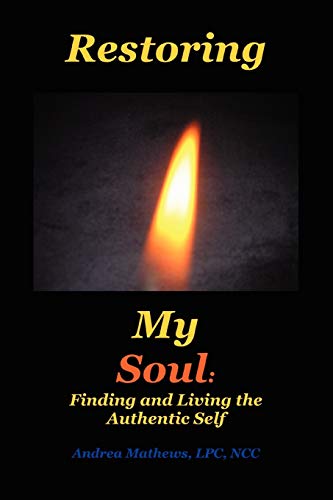 Restoring My Soul: A Workbook for Finding and Living the Authentic Self