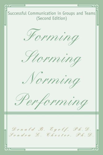 Forming Storming Norming Performing: Successful Communication in Groups and Teams (Second Edition)
Forming Storming Norming Performing: Successful Communication in Groups and Teams (Second Edition)