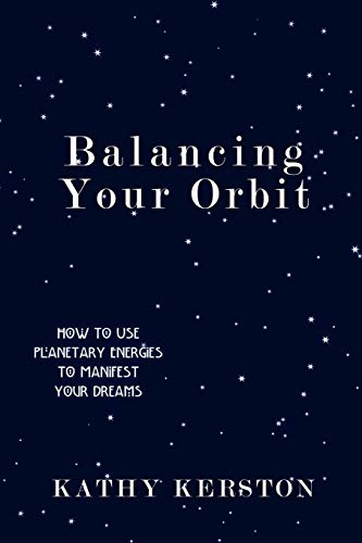 Balancing Your Orbit: How to Use Planetary Energies to Manifest Y