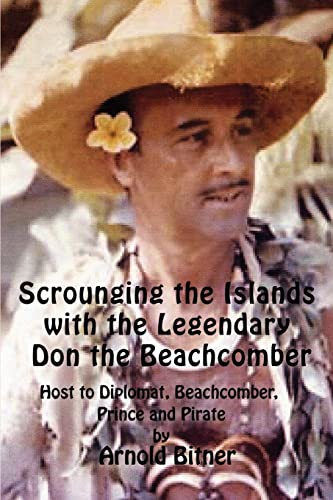 Scrounging the Islands With the Legendary Don the Beachcomber : Host to Diplomat, Beachcomber, Prince and Pirate
Scrounging the Islands With the Legendary Don the Beachcomber : Host to Diplomat, Beachcomber, Prince and Pirate
