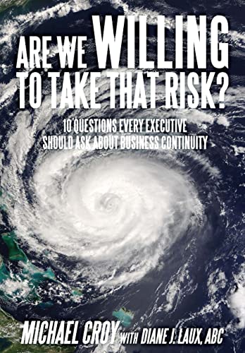 Are We Willing to Take That Risk? 10 Questions Every Executive Should Ask about Business Continuity