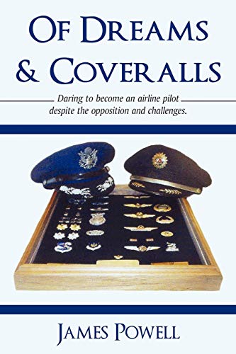 Of Dreams & Coveralls: Daring to Become an Airline Pilot despite the Opposition and Challenges
Of Dreams & Coveralls: Daring to Become an Airline Pilot despite the Opposition and Challenges