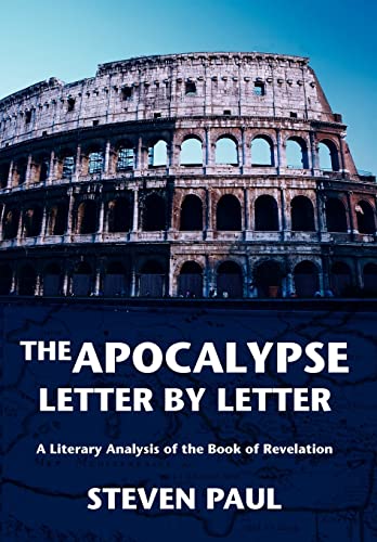 Apocalypse, Letter by Letter : A Literary Analysis of the Book of Revelation