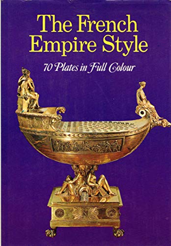 THE FRENCH EMPIRE STYLE: 70 Plates in Full Colour