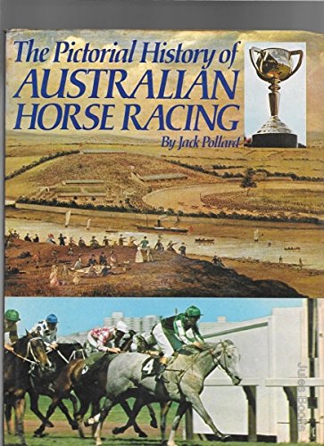 The Pictorial History of Australian Horse Racing