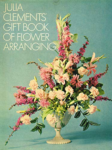 Julia Clements Gift Book Of Flower Arranging