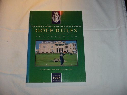 Golf Rules Illustrated: An Official Publication of the Royal and Ancient Golf Club of St Andrews
