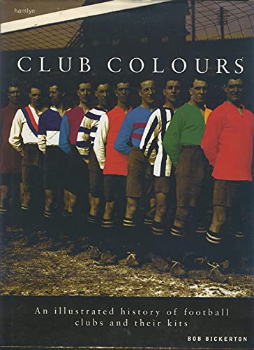 CLUB COLOURS, AN ILLUSTRATED History OF Football CLUBS AND THEIR KIDS
