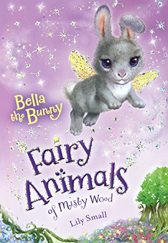 

Bella The Bunny: Fairy Animals of Misty Wood