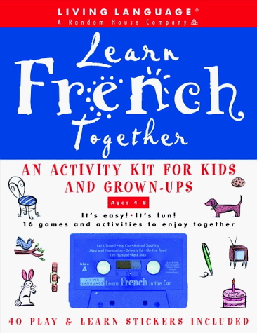 Learn French Together: An Activity Kit for Kids and Grown-Ups [Abridged]