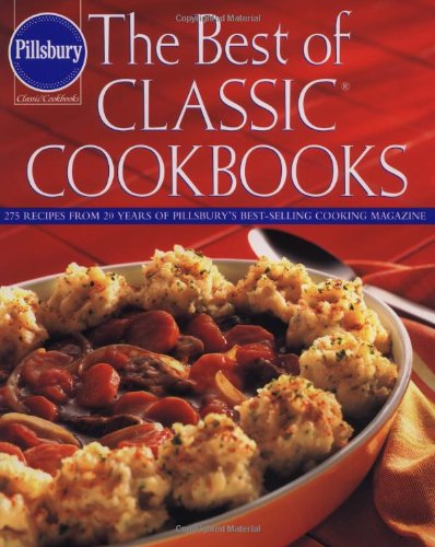 Pillsbury the Best of Classic Cookbooks: 275 Recipes from 20 Years of Pillsbury's Best-Selling Co...