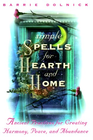 Simple Spells for Hearth and Home: Ancient Practices for Creating Harmony, Peace, and Abundance
Simple Spells for Hearth and Home: Ancient Practices for Creating Harmony, Peace, and Abundance