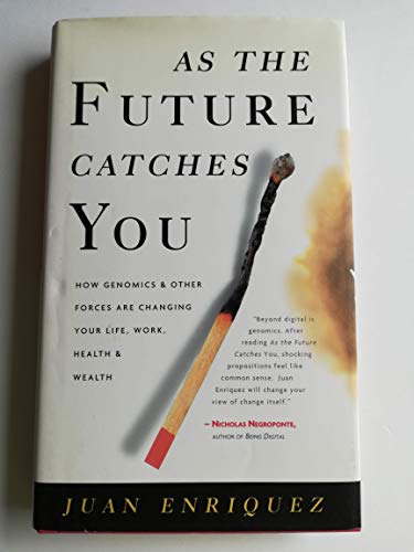 As the Future Catches You: How Genomics and Other Forces Are Changing Your Life, Work, Health & W...