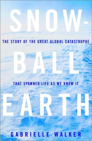 Snowball Earth: The Story of the Great Global Catastrophe That Spawned Life as We Know It
Snowball Earth: The Story of the Great Global Catastrophe That Spawned Life as We Know It