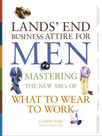 Lands' End Business Attire for Men: Mastering the New ABCs of What to Wear to Work