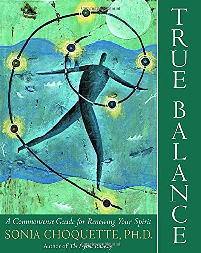 True Balance: A Commonsense Guide for Renewing Your Spirit