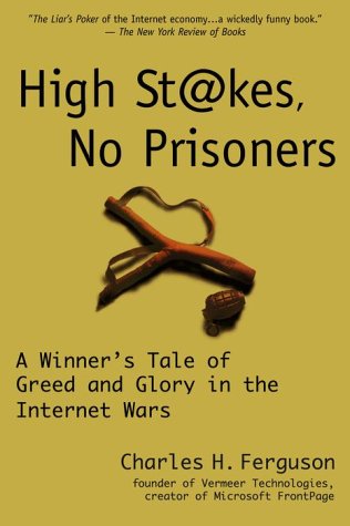 High Stakes, No Prisoners: A Winner's Tale of Greed and Glory in the Internet Wars
High Stakes, No Prisoners: A Winner's Tale of Greed and Glory in the Internet Wars