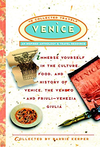 Venice The Collected Traveler: An Inspired Anthology & Travel Resource