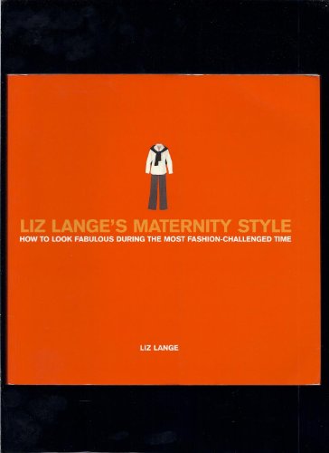 Liz Lange's Maternity Style: How to Look Fabulous During the Most Fashion-Challenged Time