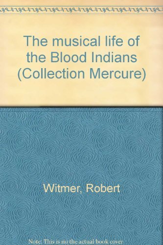 MUSICAL LIFE OF THE BLOOD INDIANS