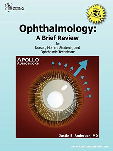 Ophthalmology: A Brief Review for Nurses, Medical Students and Ophthalmic Technicians
Ophthalmology: A Brief Review for Nurses, Medical Students and Ophthalmic Technicians