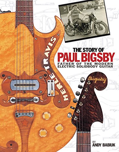 Story of Paul Bigsby : Father of the Modern Electric Solidbody Guitar