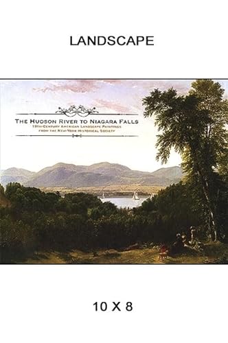 The Hudson River to Niagara Falls (19th Century American Landscape Paintings from the New York Hi...