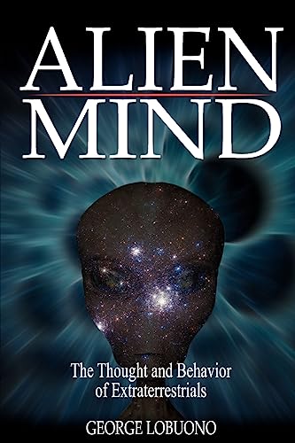 Alien Mind: The Thought and Behavior of Extraterrestrials