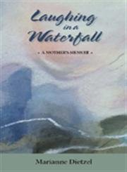 Laughing in a Waterfall: A Mother's Memoir {FIRST EDITION}