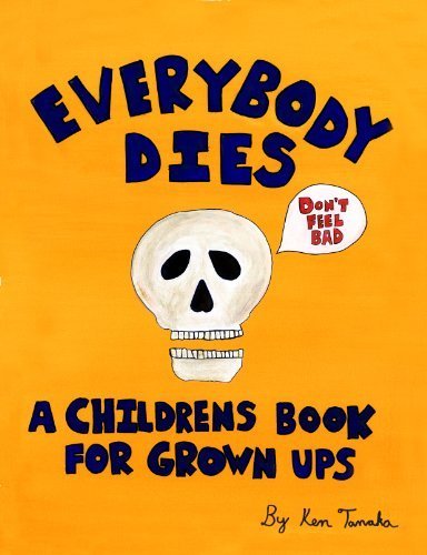 Everybody Dies A Children's Book for Grown Ups