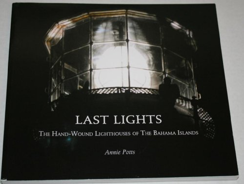 Title: Last Lights The Hand Wound Lighthouses of the Baha