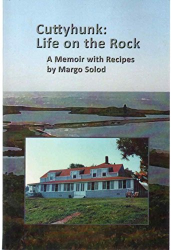 Cuttyhunk: Life on the Rock 15 Years on a Very Small Island A Memoir with Recipes