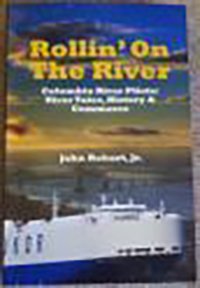 Rollin' on the River, Columbia River Pilots: River Tales, History & Commerce