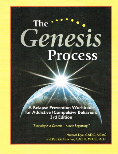 The Genesis Process: A Relapse Prevention Wookbook for Addictive/Compulsive Behaviors