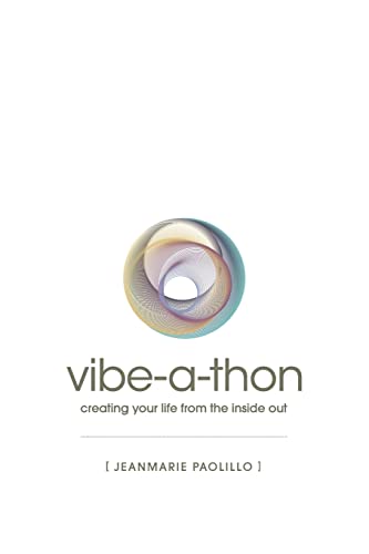 The Vibe-a-Thon: creating your life from the inside out