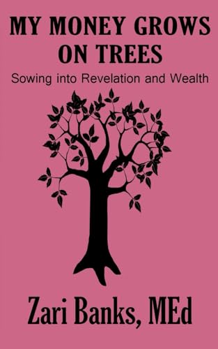 My Money Grows on Trees: Sowing into Revelation and Wealth