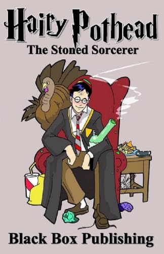 Hairy Pothead: The Stoned Sorcerer: A Potter Parody By L. Henry Dowell