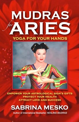Mudras for Aries: Yoga for your Hands (Mudras for Astrological Signs)
