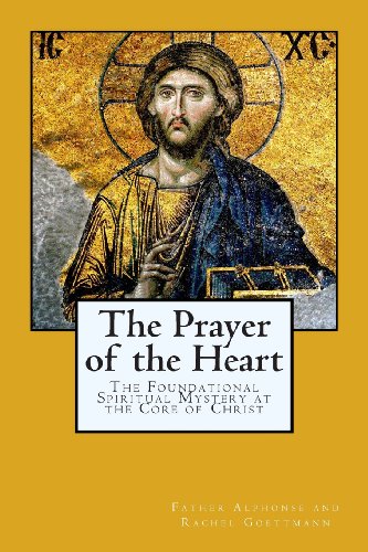 The Prayer of the Heart: The Foundational Spiritual Mystery at the Core of Christ
The Prayer of the Heart: The Foundational Spiritual Mystery at the Core of Christ