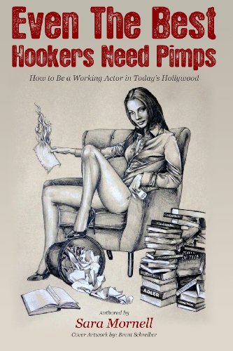 Even The Best Hookers Need Pimps: How to Be a Working Actor in Todays Hollywood
Even The Best Hookers Need Pimps: How to Be a Working Actor in Todays Hollywood
