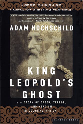 King Leopold's Ghost: a Story of Greed, Terror, and Heroism In Colonial Africa