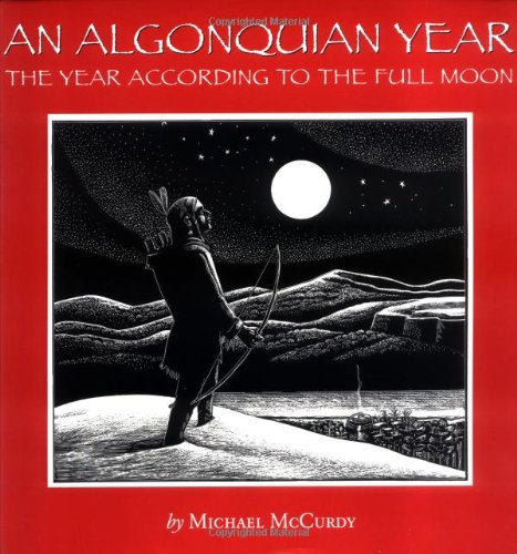 AN ALGONQUIAN YEAR: The Year According to the Full Moon