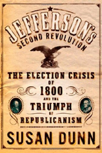 JEFFERSON'S SECOND REVOLUTION; the Election Crisis of 1800 and the Triumph of Republicanism