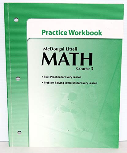 Math Course 3, Grades 6-8 Practice Workbook: Mcdougal Littell Middle School Math
Math Course 3, Grades 6-8 Practice Workbook: Mcdougal Littell Middle School Math