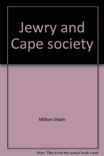 Jewry and Cape Society: The Origins and Activities of the Jewish Board of Deputies for the Cape C...