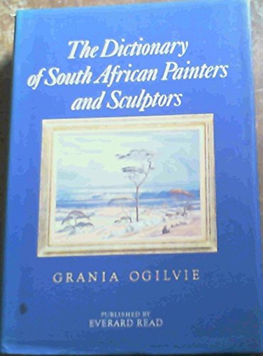 THE DICTIONARY OF SOUTH AFRICAN PAINTERS AND SCULPTORS INCLUDING NAMIBIA