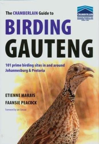 Chamberlain Guide to Birding Gauteng: 101 prime birding sites in and around Johannesburg and Pretoria
Chamberlain Guide to Birding Gauteng: 101 prime birding sites in and around Johannesburg and Pretoria