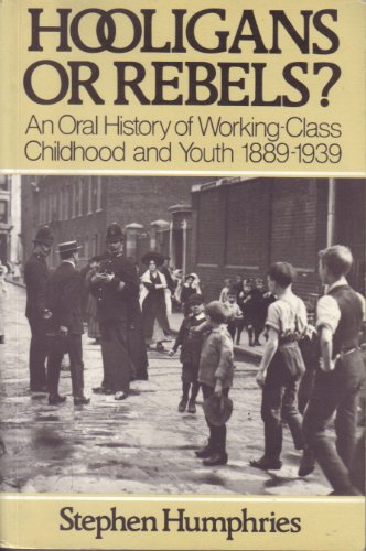 Hooligans or Rebels? : An Oral History of Working Class Childhood, 1889-1939