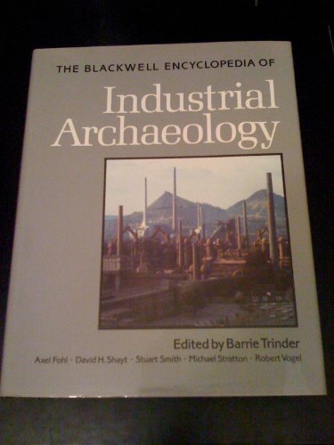 Blackwell Encyclopedia of Industrial Archaeology